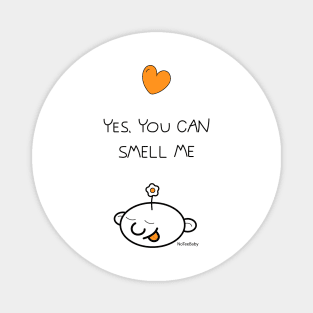 Yes, you can smell me Magnet